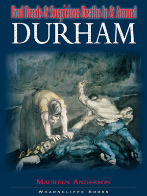 cover image of Foul Deeds & Suspicious Deaths in & Around Durham